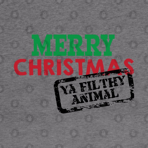 Merry Christmas Ya Filthy Animal © GraphicLoveShop by GraphicLoveShop